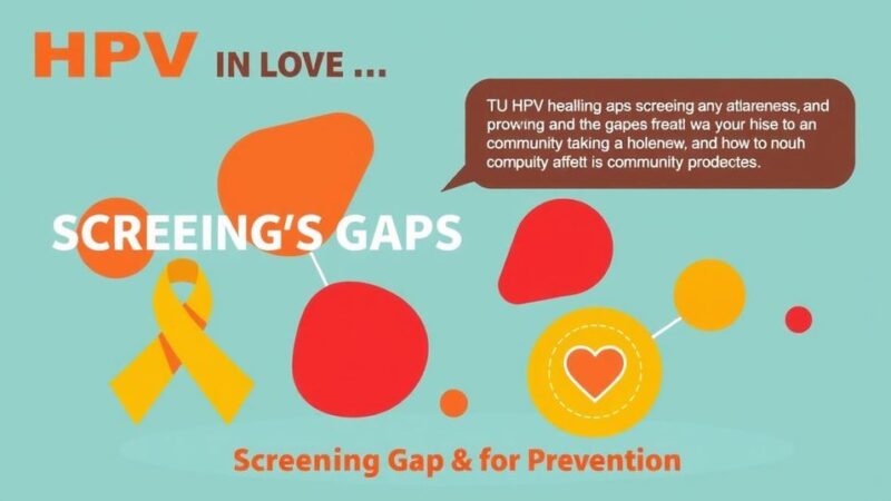 Kesenjangan dalam Skrining dan Pencegahan Kanker HPV bagi Penyandang HIV